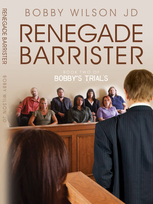cover image of Renegade Barrister: Bobby's Trials, Book Two